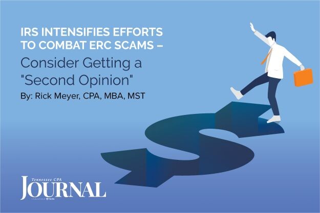 IRS Intensifies Efforts To Combat ERC Scams – Consider Getting a Second Opinion